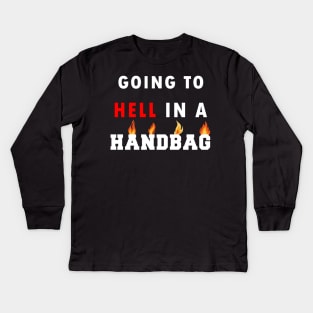 going to hell in a handbag Kids Long Sleeve T-Shirt